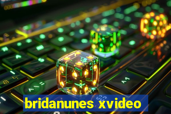 bridanunes xvideo